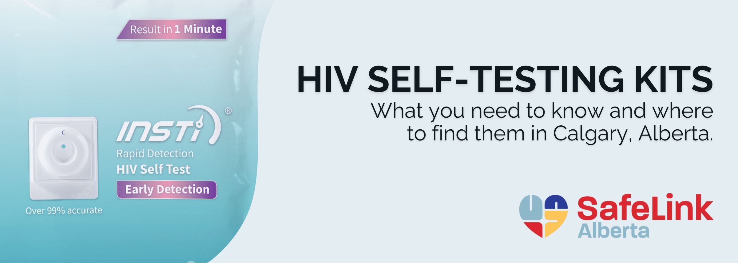 Photo of INSTI HIV Self-Test. Text reads"HIV SELF-TESTING KITS. What you need to know and where to find them in Calgary, Alberta.