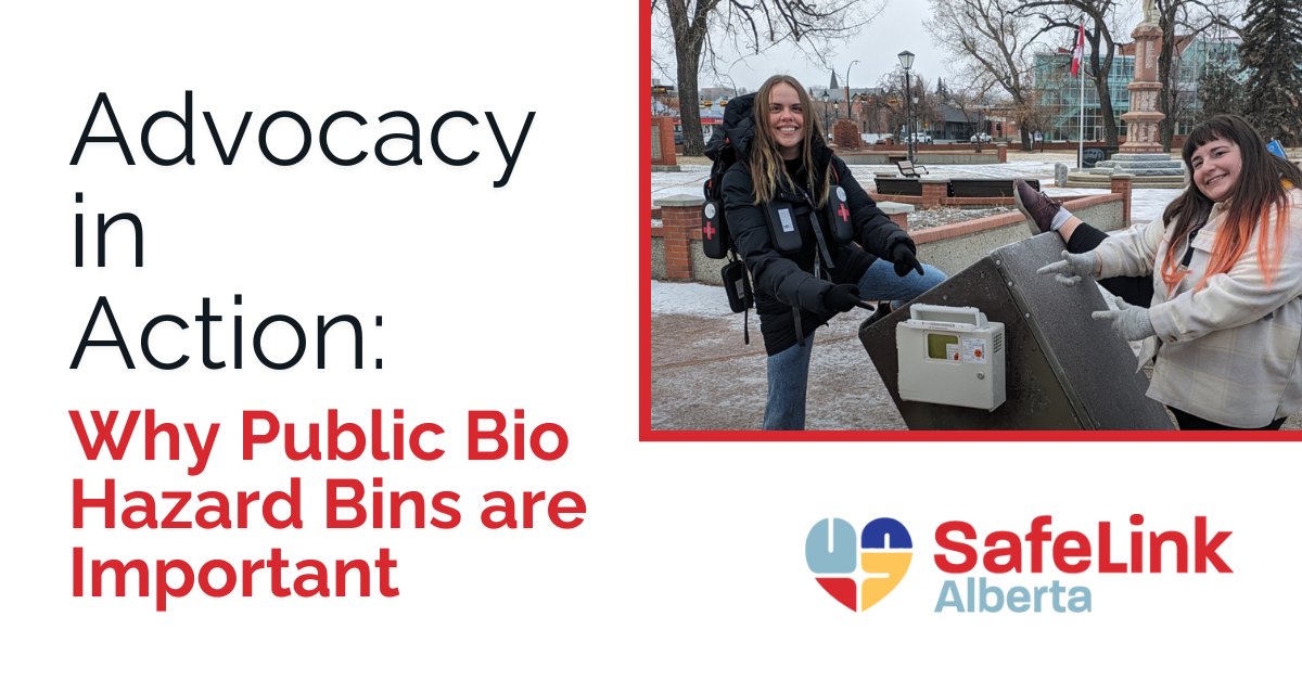 Text reads " Advocacy in Action: Why Public Bio Hazard Bins are Important". Photo shows two outreach workers smiling near a Medicine Hat bio bin, attached to a garbage can.